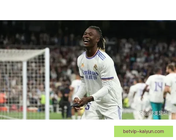 卡马文加欧洲杯前景分析：状态回暖，备受期待的潜力新星